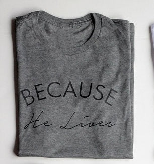Image of Because he lives/ Christian T shirt