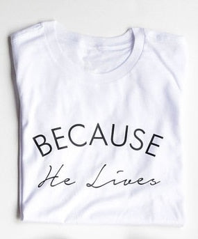 Image of Because he lives/ Christian T shirt